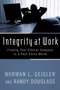 Paperback Integrity at Work: Finding Your Ethical Compass in a Post-Enron World Book