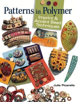 Paperback Patterns in Polymer: Imprint & Accent Bead Techniques Book