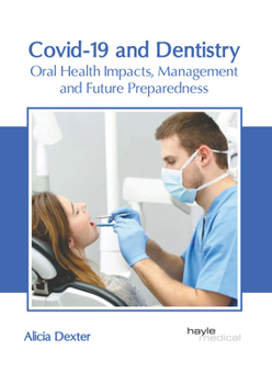 Hardcover Covid-19 and Dentistry: Oral Health Impacts, Management and Future Preparedness Book