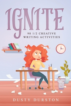 Paperback Ignite: 98 1/2 Creative Writing Activities Book