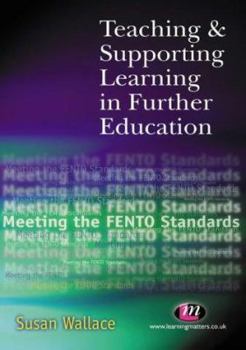 Paperback Teaching and Supporting Learning in Further Education: Meeting the Fento Standards Book