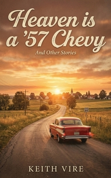 Hardcover Heaven is a '57 Chevy: And other Stories. A Collection Book