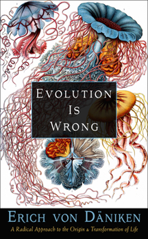 Paperback Evolution Is Wrong: A Radical Approach to the Origin and Transformation of Life Book
