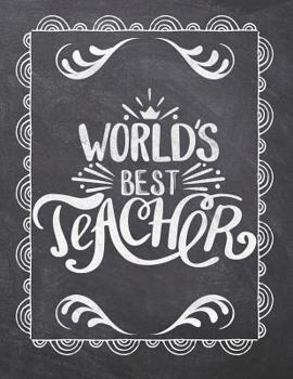 Paperback World's Best Teacher: Teacher Appreciation Notebook - Plan Lessons, Daily To Do, and Priorities: Large 8.5x11 Size - Chalk Board Saying With Book