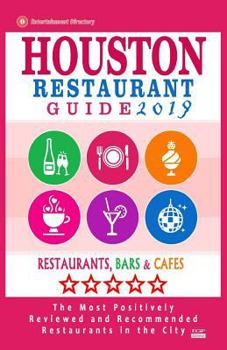 Paperback Houston Restaurant Guide 2019: Best Rated Restaurants in Houston - 500 restaurants, bars and cafés recommended for visitors, 2019 Book