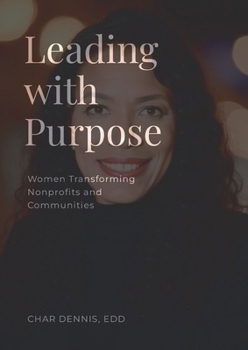 Paperback Leading with Purpose: Women Transforming Nonprofits and Communities Book