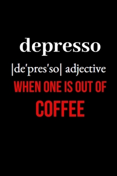 Depresso When One is Out of Coffee: Inspirational Quotes Blank Lined Journal