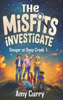 Paperback The Misfits Investigate: Danger at Deep Creek Book