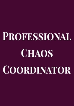 Paperback Professional Chaos Coordinator: Appreciation Gifts for Friends, coworker, female and male - Team - Lined Blank Notebook Journal friendship Appreciatio Book