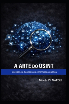 A ARTE DO OSINT: Inteligência baseada em informação pública (Manuais de Inteligência e Contrainteligência) (Portuguese Edition)