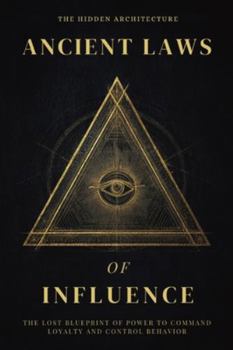Paperback Ancient Laws of Influence: The Lost Blueprint of Power to Command Loyalty and Control Behavior Book