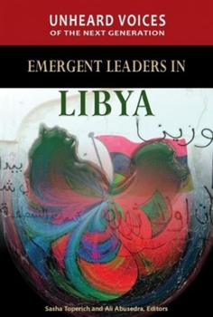 Paperback Unheard Voices of the Next Generation: Emergent Leaders in Libya Book