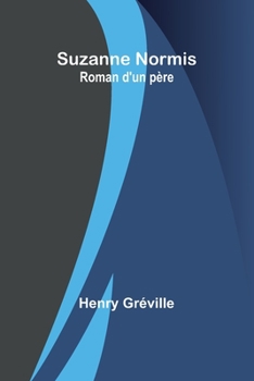 Paperback Suzanne Normis: Roman d'un père [French] Book