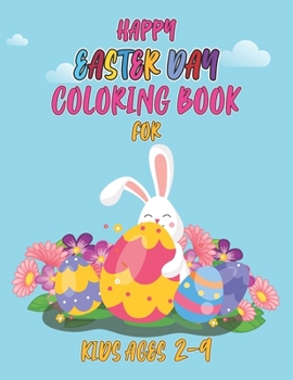 Paperback Happy easter day coloring book for kids ages 2-9: Simple and Cute Easter Coloring Book for Kids and Toddlers, Ages 4-8. Book