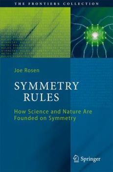 Hardcover Symmetry Rules: How Science and Nature Are Founded on Symmetry Book