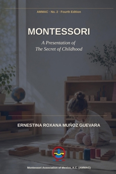 Montessori: A Presentation of The Secret of Childhood (Roxana Muñoz Montessori Library)