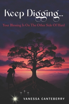 Paperback Keep Digging: Your blessing is on the other side of hard! Book