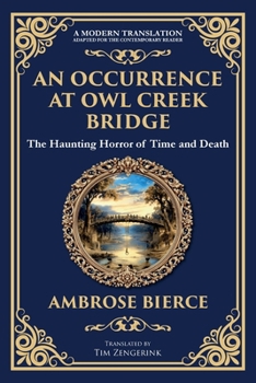 An Occurrence at Owl Creek Bridge: A Civil War Horror Classic - Time, Death, and Illusion (Library of Alexandria)