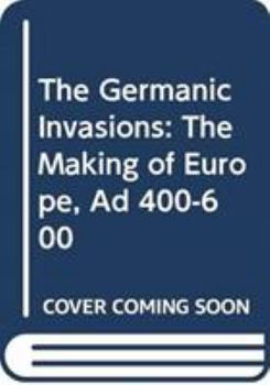 Hardcover The Germanic Invasions: The Making of Europe Ad 400-600 Book