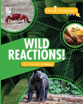 Wild Reactions! the Chemistry of Nature