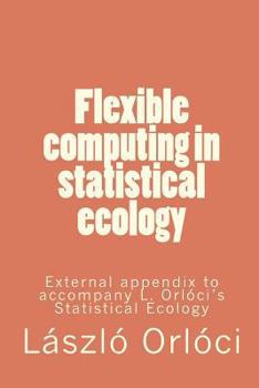 Paperback Flexible computing in statistical ecology: External appendix to accompany L. Orlóci's Statistical Ecology Book