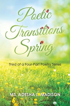 Paperback Poetic Transitions Spring: Third of a Four-Part Poetry Series Book