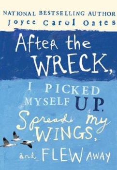 Hardcover After the Wreck, I Picked Myself Up, Spread My Wings, and Flew Away Book