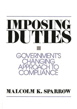 Paperback Imposing Duties: Government's Changing Approach to Compliance Book