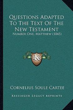 Paperback Questions Adapted To The Text Of The New Testament: Number One, Matthew (1845) Book
