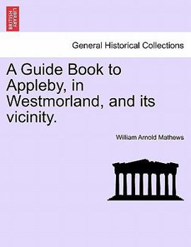 Paperback A Guide Book to Appleby, in Westmorland, and Its Vicinity. Book