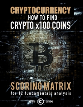 Paperback Cryptocurrency: How to find crypto x100 coins: Scoring matrix for 12 fundamentals analysis Book