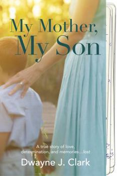 Paperback My Mother, My Son: A true story of love, determination, and memories...lost Book