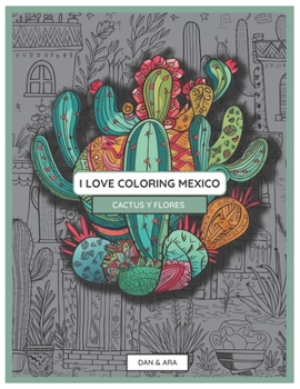 Paperback I Love Coloring Mexico: Cactus Y Flores [Spanish] Book