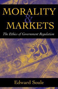 Paperback Morality & Markets: The Ethics of Government Regulation Book