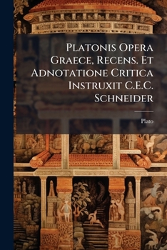 Paperback Platonis Opera Graece, Recens. Et Adnotatione Critica Instruxit C.E.C. Schneider [Italian] Book