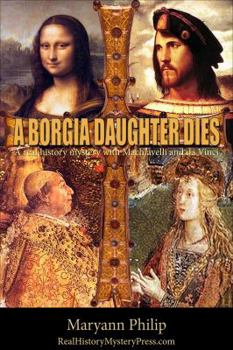 A Borgia Daughter Dies - Book #1 of the Nicola Machiavelli Mystery
