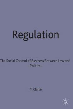 Hardcover Regulation: The Social Control of Business Between Law and Politics Book