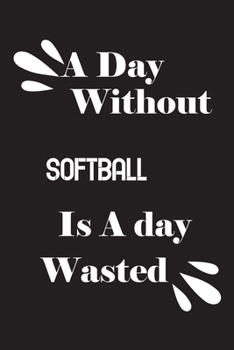 A day without softball is a day wasted