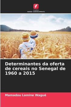Paperback Determinantes da oferta de cereais no Senegal de 1960 a 2015 [Portuguese] Book