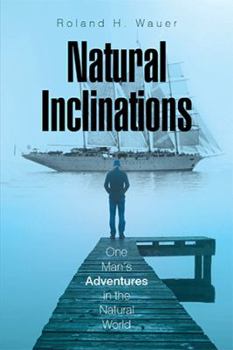 Hardcover Natural Inclinations: One Man's Adventures in the Natural World Book