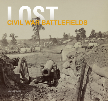 Hardcover Lost Civil War: The Disappearing Legacy of Americas Greatest Conflict Book