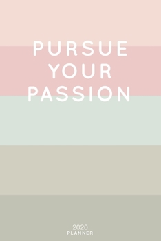 Paperback Pursue Your Passion: Cute Inspirational Quote Planner 2020 - 6"x9" 100 Pages with Calendar + US and UK Holidays + Monthly and Weekly Organi Book