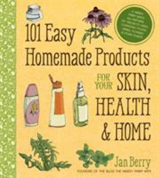 Paperback 101 Easy Homemade Products for Your Skin, Health & Home: A Nerdy Farm Wife's All-Natural DIY Projects Using Commonly Found Herbs, Flowers & Other Plan Book