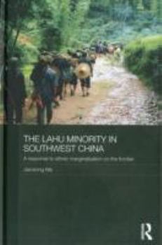 The Lahu Minority in Southwest China (Routledge Contemporary China Series)