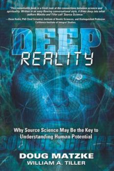 Paperback Deep Reality: Why Source Science May Be the Key to Understanding Human Potential Book