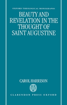 Hardcover Beauty and Revelation in the Thought of St Augustine Book