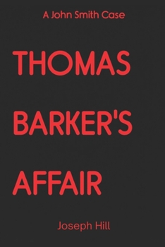 Thomas Barker's Affair: A John Smith Case