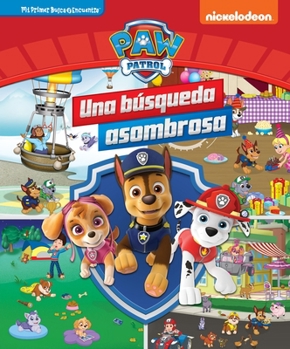 Paw Patrol Una Búsqueda Asombrosa (Paw Patrol Pawsome Search): Mi Primer Busca Y Encuentra (First Look and Find) (Spanish First Look and Find) (Spanish Edition)