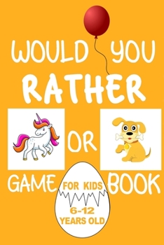 Paperback Would You Rather Game Book: For Kids 6-12 Years Old Book