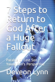 Paperback 7 Steps to Return to God After a Huge Fallout: Parable of Lost Son - Young Son's Perspective Book